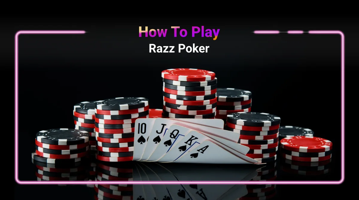 Razzle and Dazzle: A Guide to Navigate the Upside-Down World of Razz Poker
