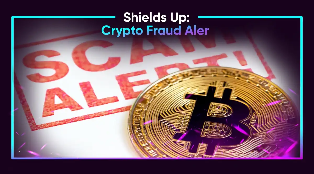 Shields Up: Crypto Fraud Aler