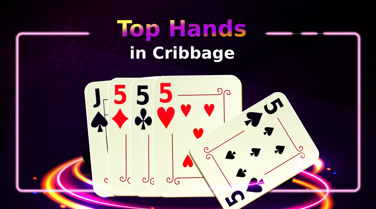 Top Hands in Cribbage: Maximizing Your Points