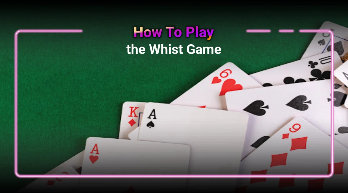 Whist Wonders: A Step-by-Step Guide on the Whist Game
