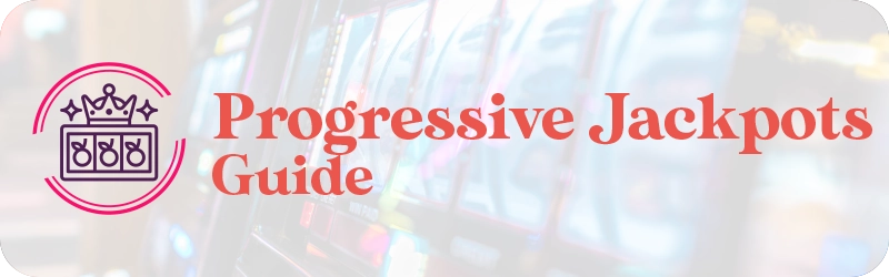 Progressive Jackpots Guide